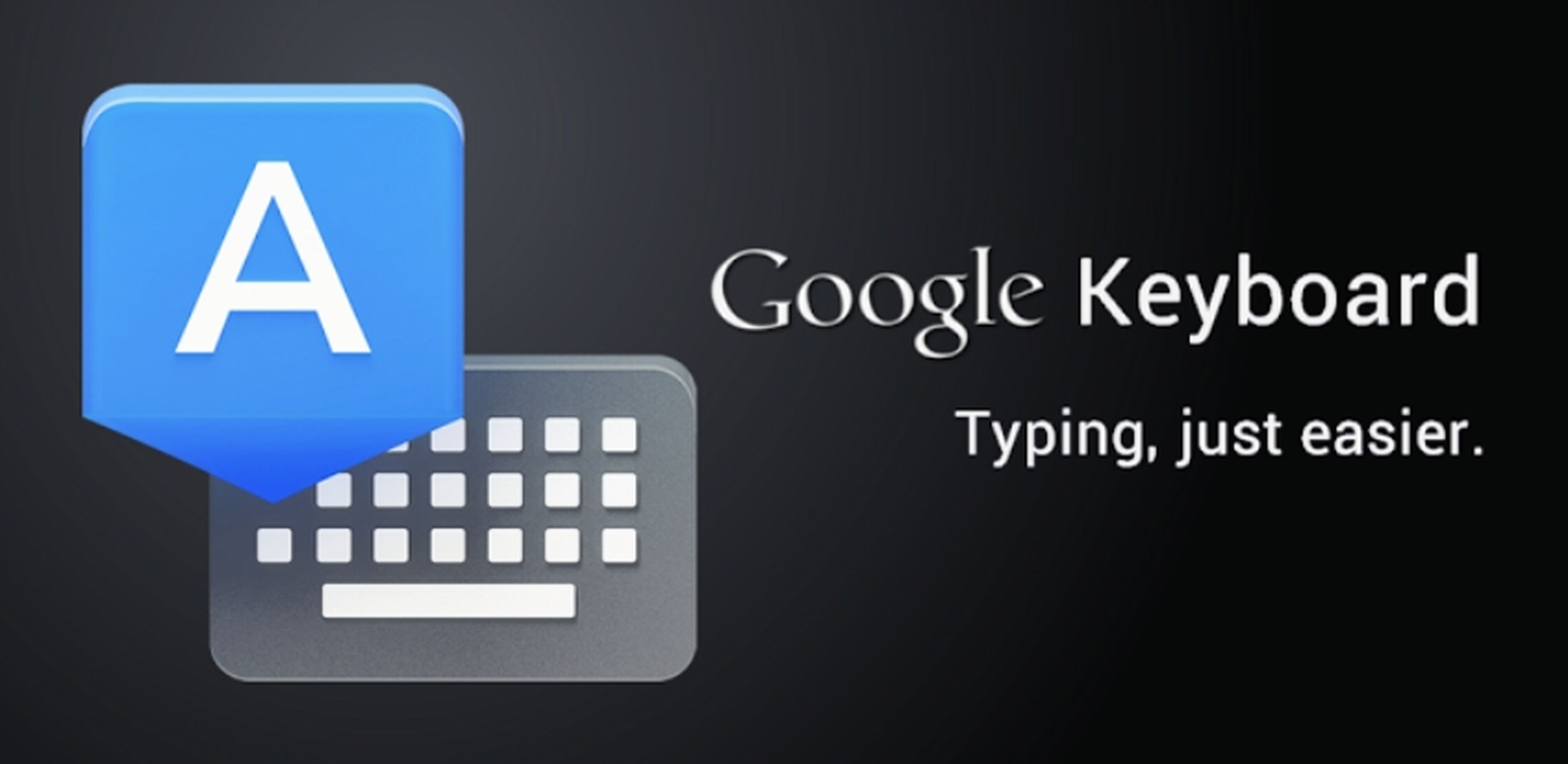 Google Keyboard, ahora una app independiente.