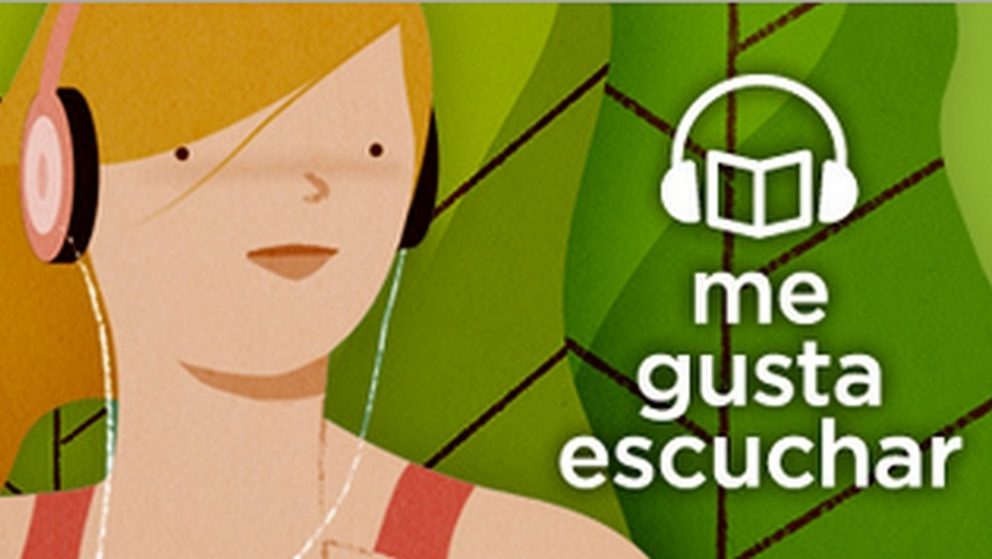 Me Gusta Escuchar, llegan los audiolibros en español para tu smartphone o tablet iOS y Android.