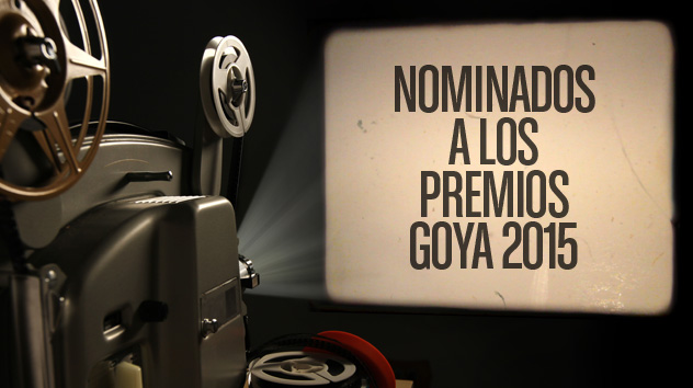 Lista Completa De Los Nominados A Los Premios Goya 2015