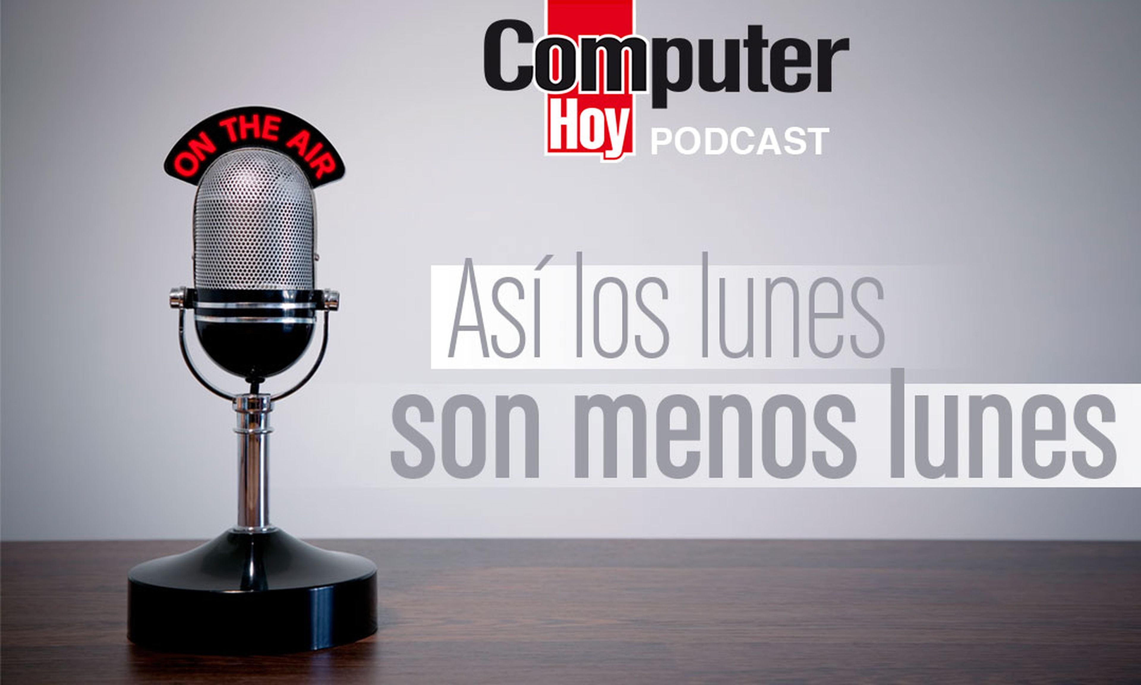 Así los lunes son menos lunes - Podcast de ComputerHoy.com