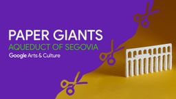 Google enseña a construir maquetas del Acueducto de Segovia, la Torre Eiffel y otros monumentos con papel