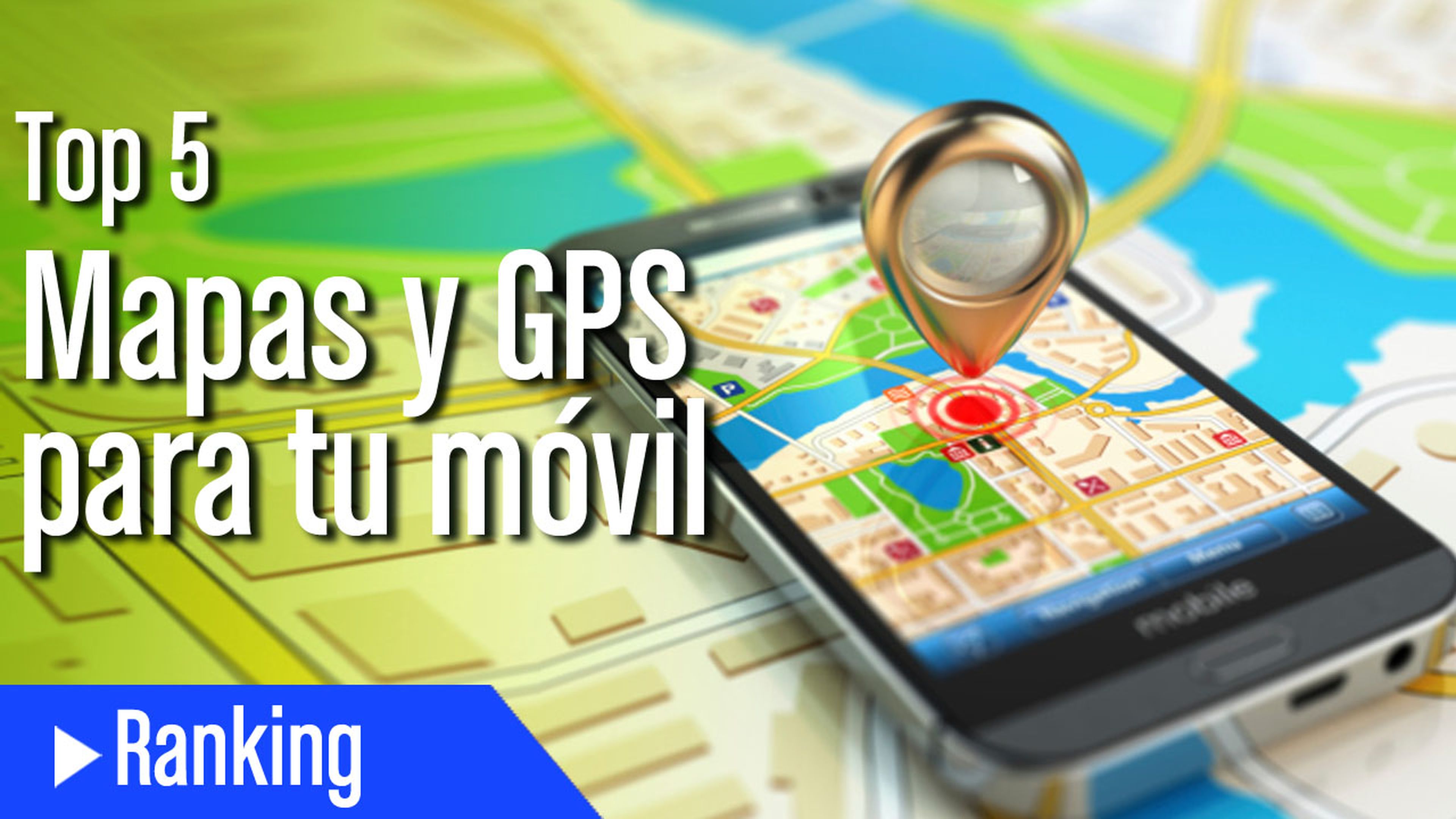 Top 5 Mejores Apps de GPS y Mapas