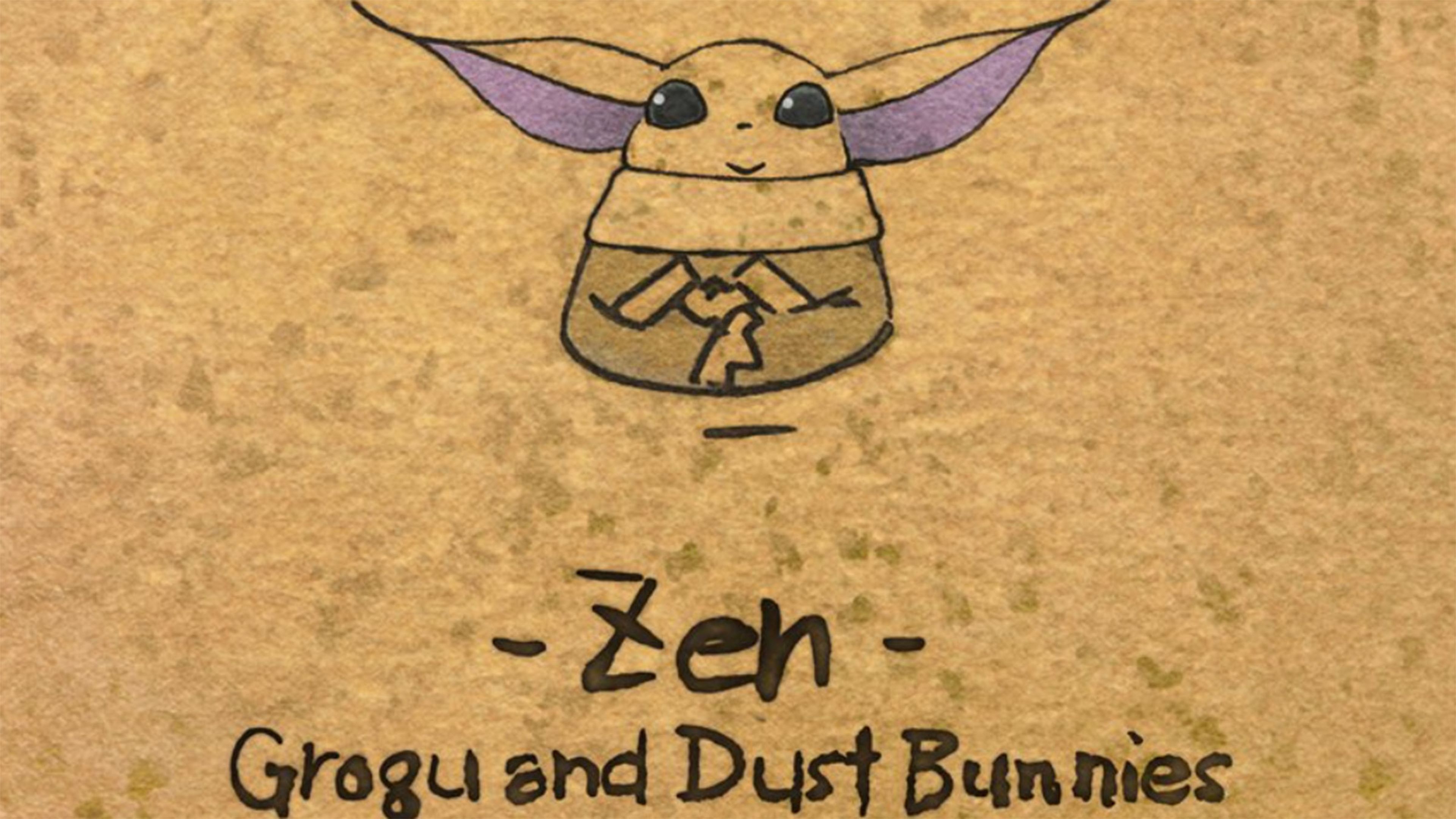 Zen-Grogy and Dust Bunnies