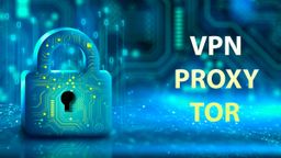 VPN, Proxy, Tor