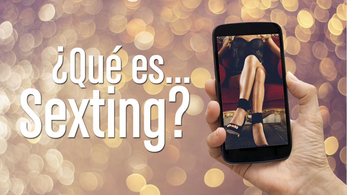 ¿Qué es Sexting?